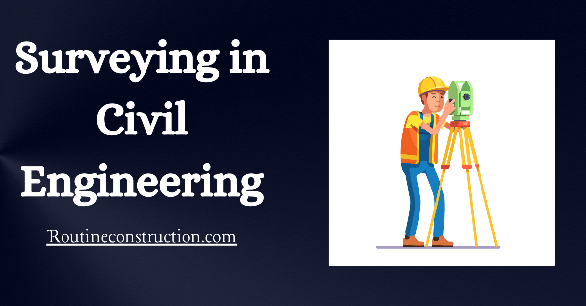 Surveying in Civil Engineering. Routineconstruction.com. Landmeter Civil Engineering